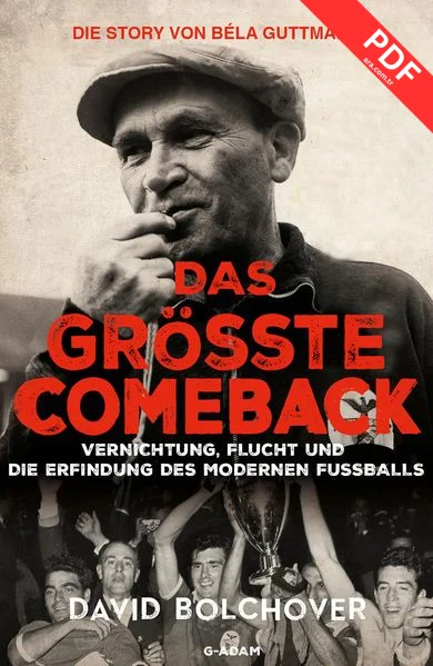 Das größte Comeback. Die Story von Béla Guttmann PDF indir