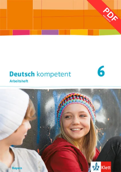 Deutsch kompetent 6. Arbeitsheft mit Lösungen Klasse 6. Ausgabe Bayern
