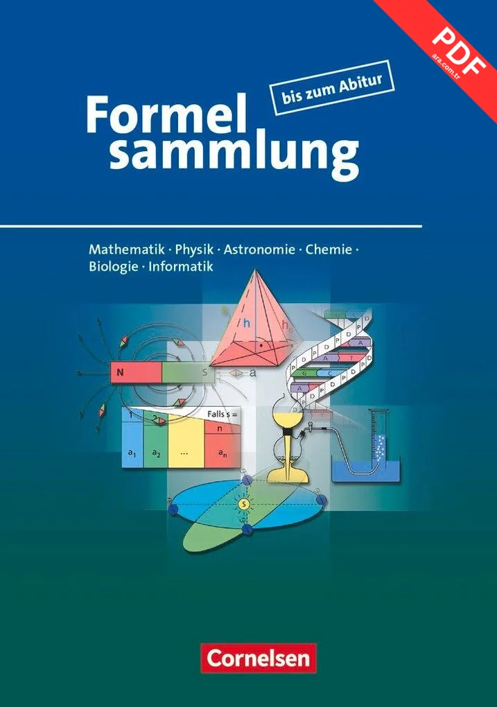 Formelsammlung bis zum Abitur - Mathematik - Physik - Astronomie - Chemie - Biologie - Informatik