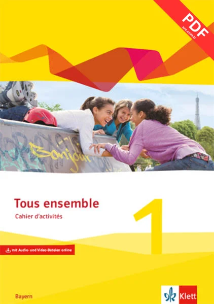 Tous ensemble 1. Ausgabe Bayern. Cahier d'activités mit Audio und Video online 1. Lernjahr